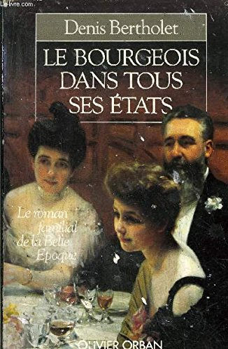 Le bourgeois dans tous ses états : le roman familial de la Belle Epoque