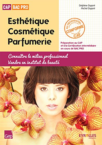 Esthétique, cosmétique, parfumerie, CAP-Bac pro : connaître le milieu professionnel, vendre en insti
