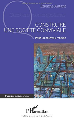 Construire une société conviviale : pour un nouveau modèle