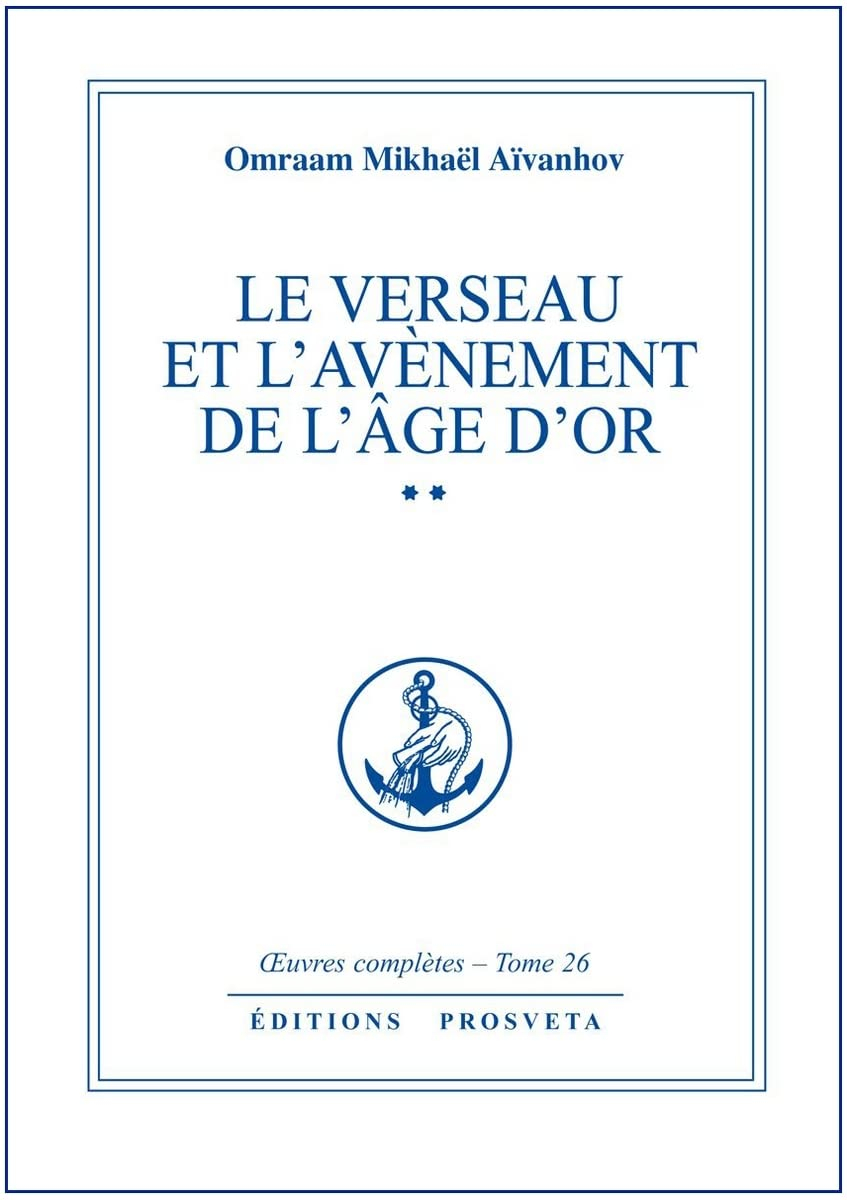 Le Verseau et l'Avènement de l'âge d'or. Oeuvres complètes, tome 26