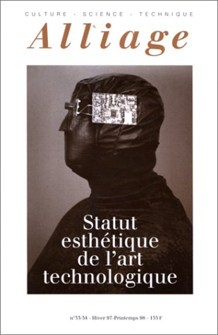 alliage, numéro 33-34. statut esthétique de l'art technologique