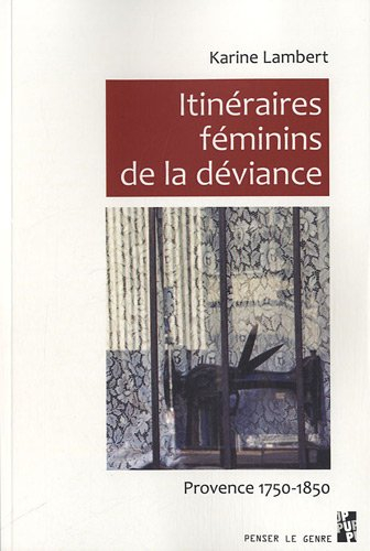 Itinéraires féminins de la déviance : Provence 1750-1850