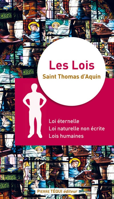 Les lois : loi éternelle, loi naturelle non écrite, lois humaines