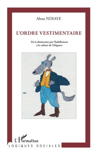 L'ordre vestimentaire : de la distinction par l'habillement à la culture de l'élégance