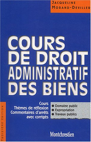 Cours de droit administratif des biens : cours, thèmes de réflexion, commentaires d'arrêts avec corr
