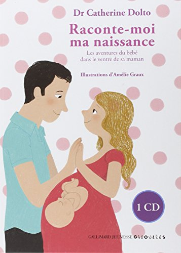 Raconte-moi ma naissance : les aventures du bébé dans le ventre de sa maman