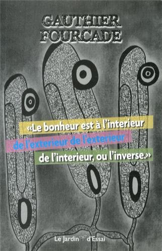 Le bonheur est à l'intérieur de l'extérieur de l'extérieur de l'intérieur, ou l'inverse
