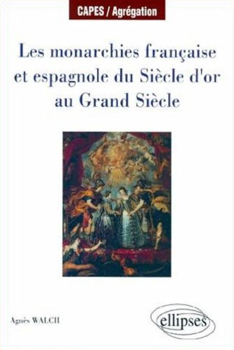 Les monarchies française et espagnole du siècle d'or au Grand Siècle