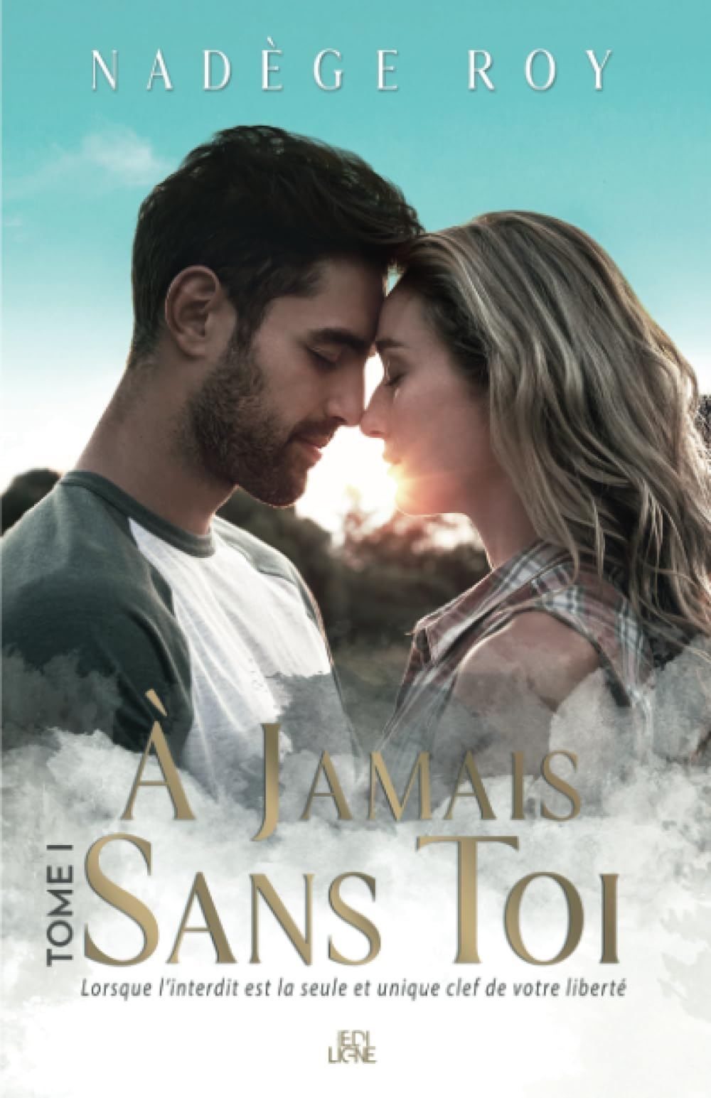 À Jamais Sans Toi: Tome 1