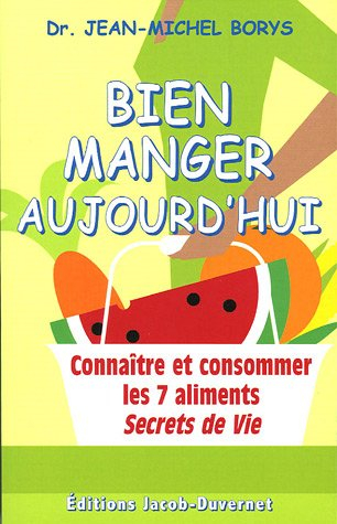 Bien manger aujourd'hui : connaître et consommer les 7 aliments Secrets de vie
