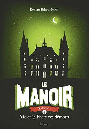 Le manoir : saison 1. Vol. 4. Nic et le pacte des démons