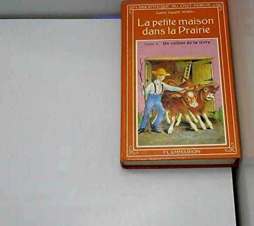 La Petite maison dans la prairie. Vol. 4. Un Enfant de la terre
