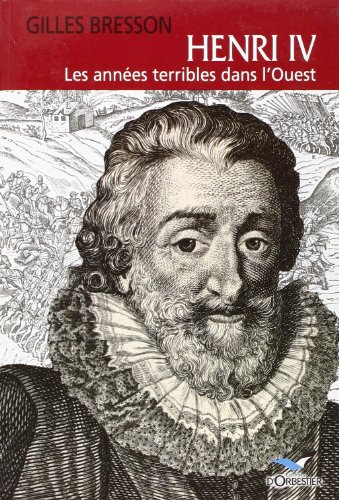 Henry IV : les années terribles dans l'Ouest