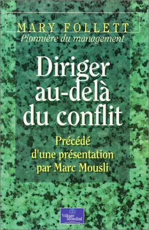 Diriger au-delà du conflit. Mary Parker Follett, pionnière du management