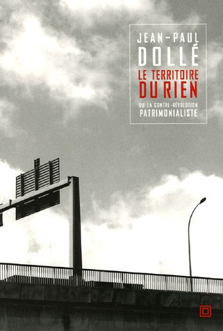 Le territoire du rien ou la contre-révolution patrimonialiste