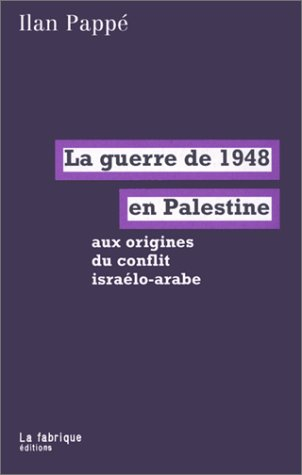 La guerre de 1948 en Palestine : aux origines du conflit israélo-arabe