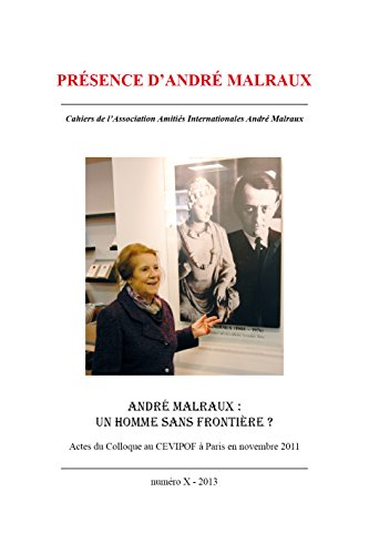 Présence d'André Malraux, n° 10. André Malraux : un homme sans frontière ? : actes du colloque au CE