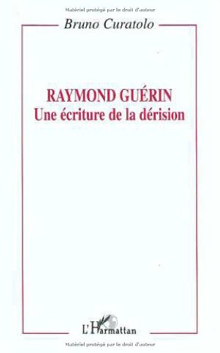 Raymond Guérin, une écriture de la dérision