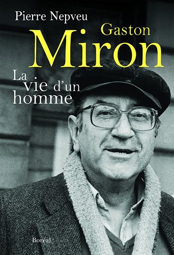 Gaston Miron : vie d'un homme