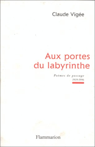 Aux portes du labyrinthe : poèmes du Passage (1939-1996)