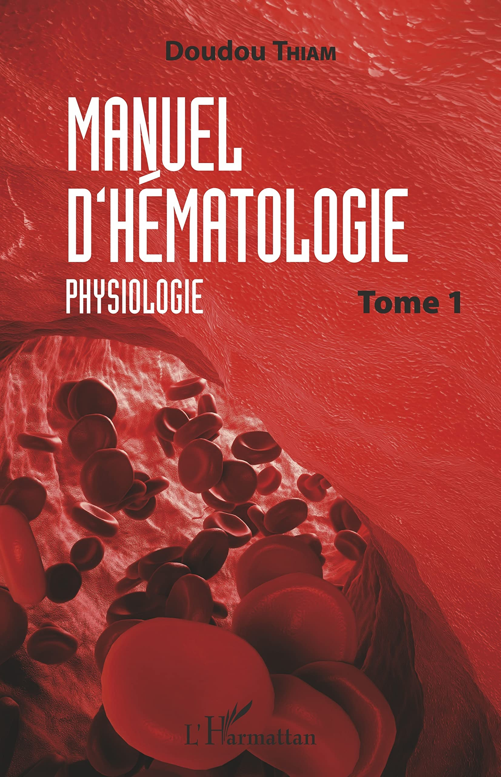 Manuel d'hématologie. Vol. 1. Physiologie