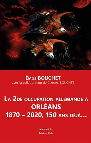 La 2de occupation allemande à Orléans : 1870-2020, 150 ans déjà...
