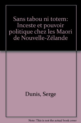 Sans tabou ni totem : inceste et pouvoir politique chez les Maori de Nouvelle-Zélande