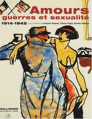 Amours, guerres et sexualité : 1914-1945