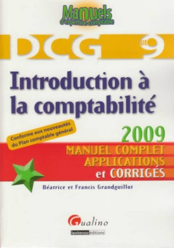 Introduction à la comptabilité DCG 9 : manuel complet applications et corrigés : conforme aux nouvea