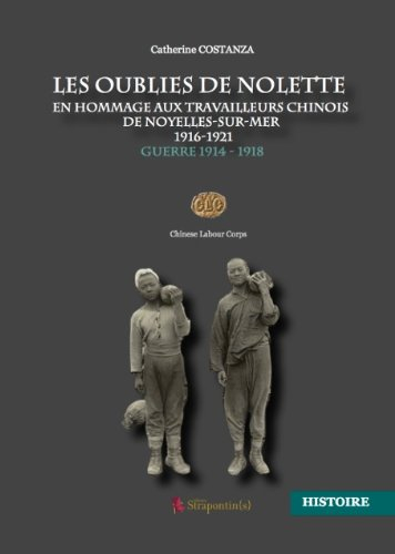 Les oubliés de Nolette : en hommage aux travailleurs chinois en France et en Belgique de 1916 à 1921