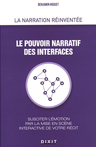 Le pouvoir narratif des interfaces : susciter l'émotion par la mise en scène interactive de votre ré