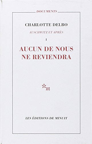 Auschwitz et après. Vol. 1. Aucun de nous ne reviendra