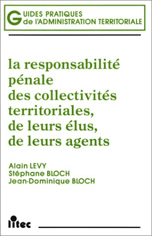 Responsabilité pénale des collectivités territoriales, de leurs élus, de leurs agents
