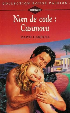 nom de code : casanova : collection : harlequin collection rouge passion n, 794