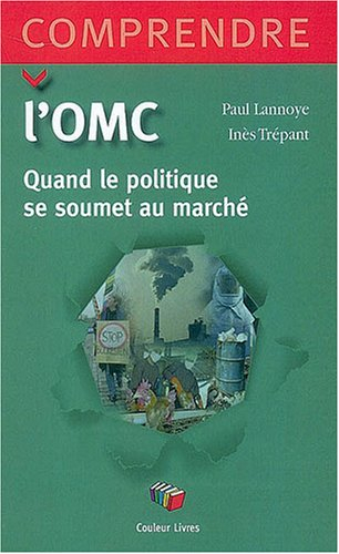 L'OMC : quand le politique se soumet au marché