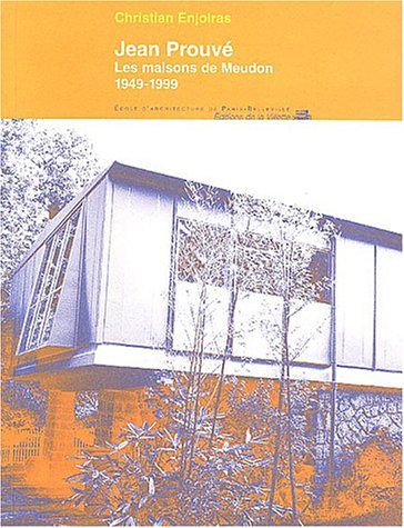 Jean Prouvé : les maisons de Meudon : 1949-1999. Il faut des maisons usinées : conférence de Jean Pr