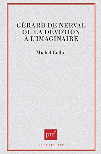 Gérard de Nerval ou la Dévotion à l'imaginaire