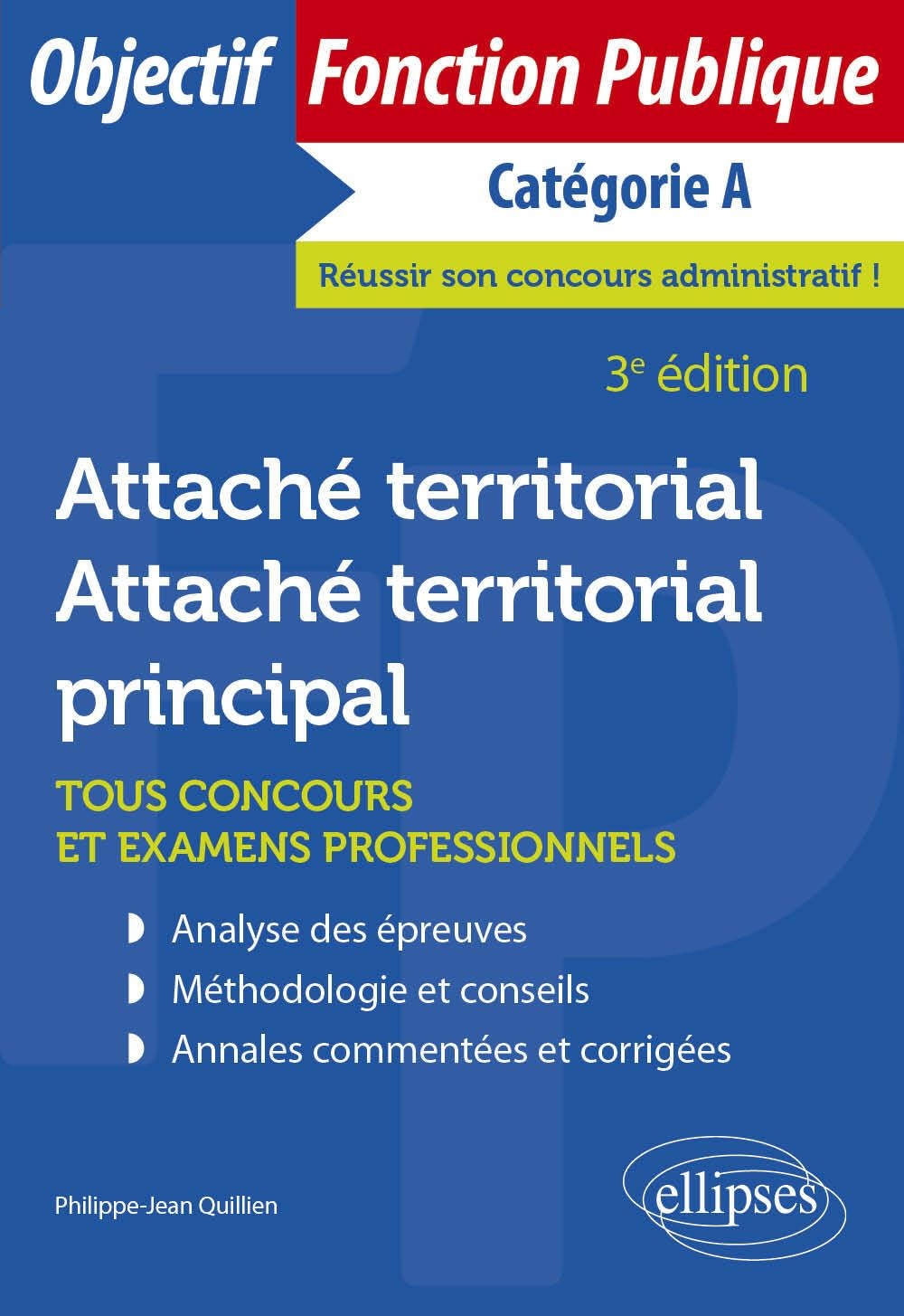 Attaché territorial, attaché territorial principal : tous concours et examens professionnels : catég