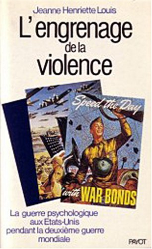 L'Engrenage de la violence : la guerre psychologique aux Etats-Unis pendant la Deuxième Guerre mondi