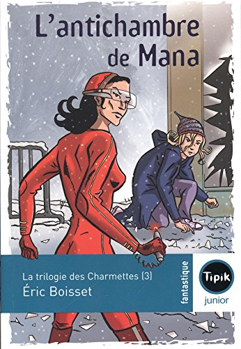 La trilogie des Charmettes. Vol. 3. L'antichambre de Mana
