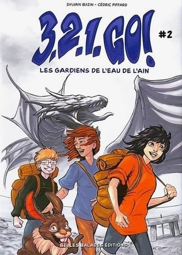 3, 2, 1 go !. Vol. 2. Les gardiens de l'eau de l'Ain