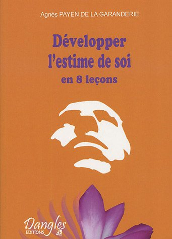 Développer l'estime de soi en 8 leçons : par la stimulation dynamique