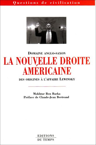 La nouvelle droite américaine : des origines à l'affaire Lewinsky