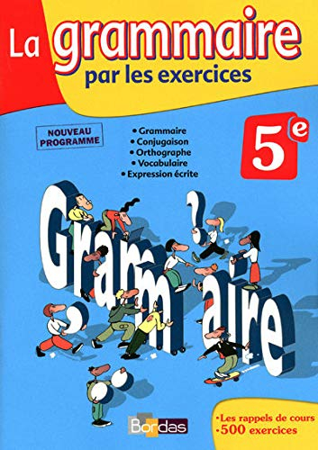La grammaire par les exercices, 5e, nouveau programme : cahier d'exercices avec rappels de cours : g