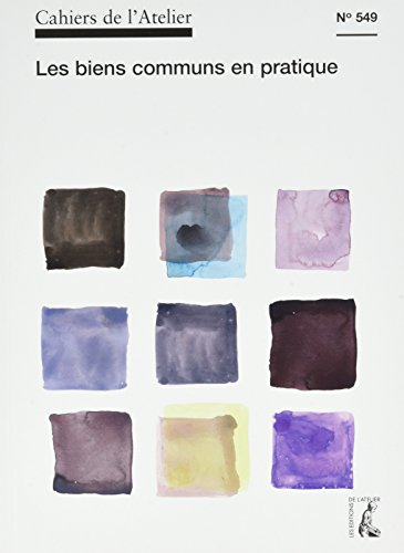 Cahiers de l'Atelier (Les), n° 549. Les biens communs en pratique