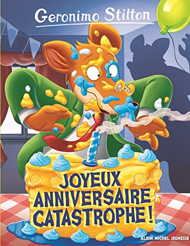 Geronimo Stilton. Vol. 85. Joyeux anniversaire catastrophe !