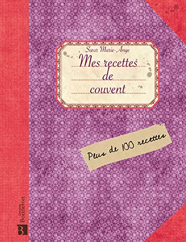 Mes recettes de couvent : plus de 100 recettes