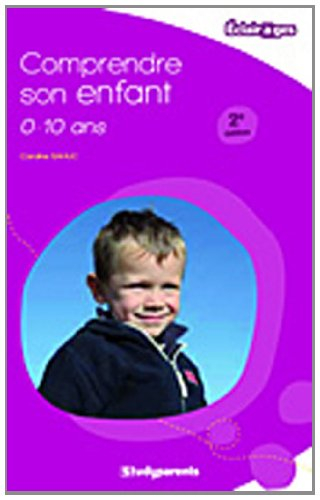 Comprendre son enfant, 0-10 ans