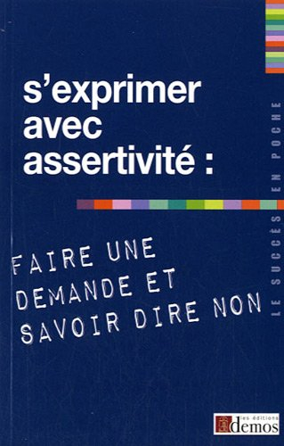 S'exprimer avec assertivité : faire une demande et savoir dire non