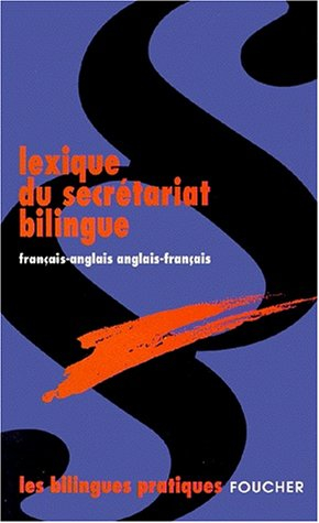LEXIQUE DU SECRETARIAT BILINGUE (Ancienne édition)